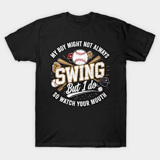 My Might Not Always Swing But I Do So Watch Your Mouth T-Shirt